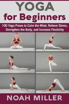 Noah Miller - Yoga for Beginners, Häftad. Tillgänglighet: Lägg i varukorg