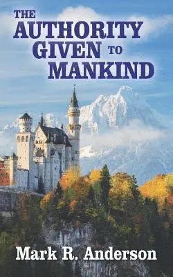 Mark R. Anderson - The Authority Given to Mankind, Häftad. Tillgänglighet: Lägg i varukorg