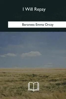 Baroness Emma Orczy - I Will Repay, Häftad. Tillgänglighet: Lägg i varukorg