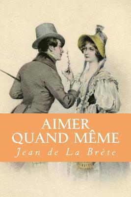 Jean De La Brete - Aimer quand même, Häftad. Tillgänglighet: Lägg i varukorg