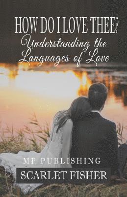 Mp Publishing, Scarlet Fisher - How Do I Love Thee?: Understanding The Languages Of Love, Häftad