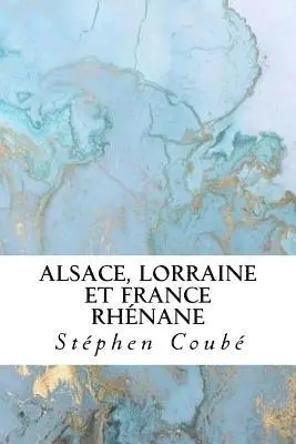 Stephen Coube - Alsace, Lorraine et France rhénane, Häftad. Tillgänglighet: Lägg i varukorg