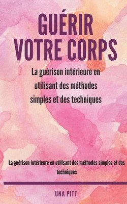 Una Pitt - Guérir votre corps, Häftad. Tillgänglighet: Lägg i varukorg
