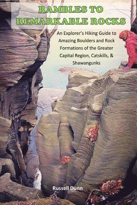 Russell Dunn - Rambles to Remarkable Rocks: An Explorer's Guide to Amazing Boulders and Rock Formations of the Greater Capital Region, Catskills, & Shawangunks, Häftad. Tillgänglighet: Lägg i varukorg