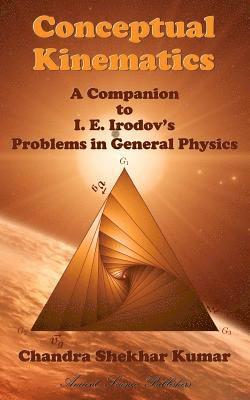 Chandra Shekhar Kumar - Conceptual Kinematics: A Companion to I. E. Irodov's Problems in General Physics, Häftad. Tillgänglighet: Lägg i varukorg