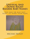 Unusual And Down-Right Bizarre Baby Names: You may or may not want to name your baby