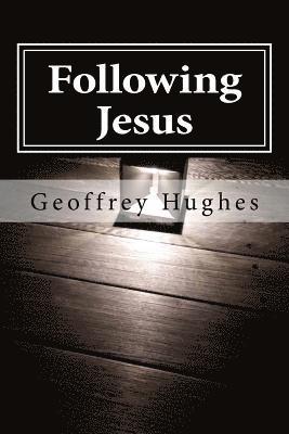 Geoffrey Hughes - Following Jesus: Wherever He leads, Häftad