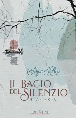Giuseppe Napolitano, Arjan Kallco - Il bacio del silenzio: Haiku, Häftad. Tillgänglighet: Lägg i varukorg