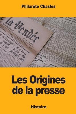 Philarète Chasles - Les Origines de la presse, Häftad