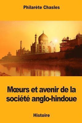 Philarète Chasles - Moeurs et avenir de la société anglo-hindoue, Häftad