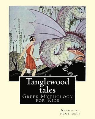 Virginia Frances Sterrett, Nathaniel Hawthorne - Tanglewood tales By: Nathaniel Hawthorne, Illustrated By: Virginia Frances Sterrett (1900-1931).: (Greek Mythology for Kids).A sequel to A, Häftad