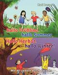 Hallo Fruhling, hallo Sommer, hallo Herbst, hallo Winter! Mit 40 Liedern durch das Jahr