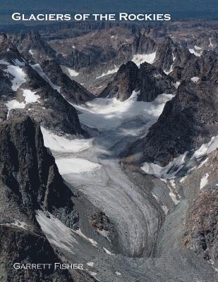 Garrett Fisher - Glaciers of the Rockies, Häftad. Tillgänglighet: Lägg i varukorg