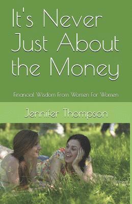 Jennifer Thompson - It's Never Just About the Money: Financial Wisdom From Women For Women, Häftad. Tillgänglighet: Lägg i varukorg