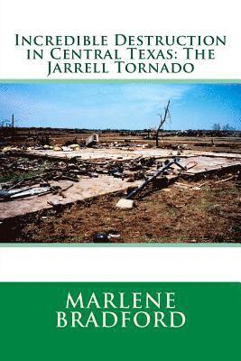 Marlene Bradford - Incredible Destruction in Central Texas: The Jarrell Tornado, Häftad. Tillgänglighet: Lägg i varukorg