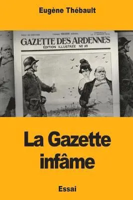 Eugène Thébault - La Gazette infâme, Häftad. Tillgänglighet: Lägg i varukorg