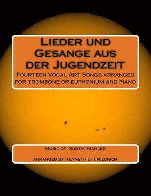 Kenneth D. Friedrich, Gustav Mahler - Lieder und Gesange aus der Jugenzeit: Fourteen Vocal Art Songs arranged for trombone or euphonium and piano, Häftad. Tillgänglighet: Lägg i varukorg