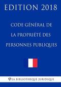 Code général de la propriété des personnes publiques: Edition 2018