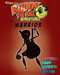 Buddy the Ball Adventures Volume Three: Warrior Buddy