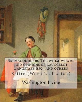 William Irving, James Kirke Paulding - Salmagundi, or, The whim-whams and opinions of Launcelot Langstaff, esq., and others. By: Washington Irving, By: William Irving (1706-1821), By: : Sat, Häftad. Tillgänglighet: Lägg i varukorg