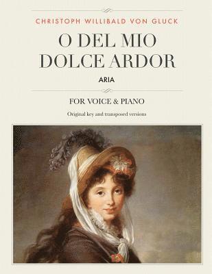 Christoph Willibald Von Gluck - O del mio dolce ardor: Aria, For Medium, High and Low Voices, Häftad. Tillgänglighet: Lägg i varukorg