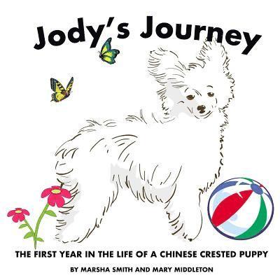 Jody's Journey: The First Year in the Life of a Chinese Crested Puppy, Häftad
