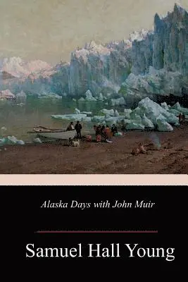 Samuel Hall Young - Alaska Days with John Muir, Häftad. Tillgänglighet: Lägg i varukorg