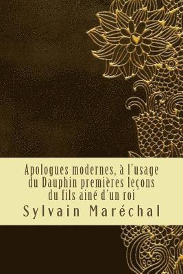 Sylvain Marechal - Apologues modernes, à l'usage du Dauphin premières leçons du fils ainé d'un roi, Häftad