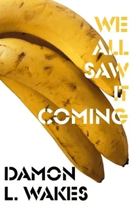 Damon L Wakes - We All Saw It Coming, Häftad. Tillgänglighet: Lägg i varukorg
