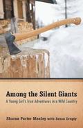 Among the Silent Giants: A Young Girl's True Adventures in a Wild Country