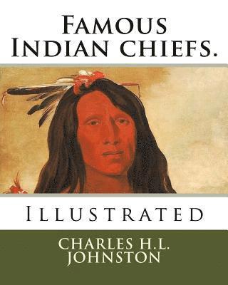 Charles H. L. Johnston - Famous Indian chiefs., Häftad. Tillgänglighet: Lägg i varukorg