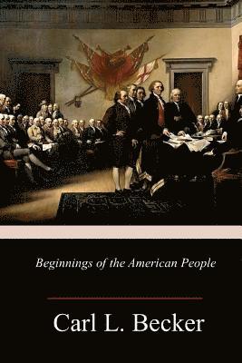 Carl L. Becker - Beginnings of the American People, Häftad. Tillgänglighet: Lägg i varukorg