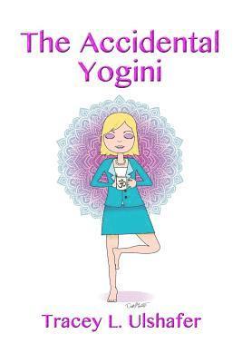 Tracey L. Ulshafer - The Accidental Yogini, Häftad. Tillgänglighet: Lägg i varukorg
