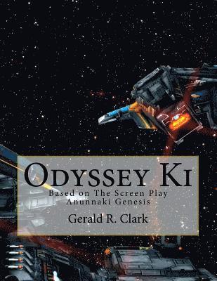 Gerald R. Clark - Odyssey Ki: Based on The Screen Play Anunnaki Genesis, Häftad. Tillgänglighet: Lägg i varukorg