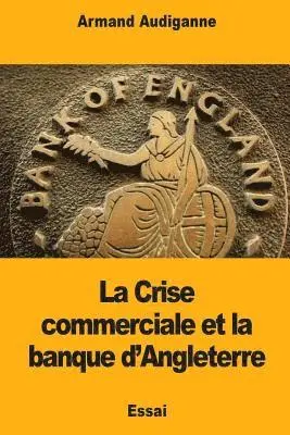 Armand Audiganne - La Crise commerciale et la banque d'Angleterre, Häftad. Tillgänglighet: Lägg i varukorg
