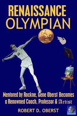 Robert D. Oberst - Renaissance Olympian: Mentored by Rockne, Gene Oberst becomes a Renowned Coach, Professor & Artist, Häftad. Tillgänglighet: Lägg i varukorg