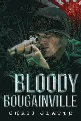 Chris Glatte - Bloody Bougainville: WWII Novel (164th Regiment Book 2), Häftad. Tillgänglighet: Lägg i varukorg