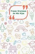 Frases Graciosas de mis hijos: Portada con Garabatos colores - Apunta las frases graciosas de tus niños
