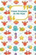 Frases Graciosas de mis hijos: Portada con animales del mar - Apunta las frases graciosas de tus niños