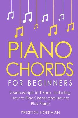 Preston Hoffman - Piano Chords: For Beginners - Bundle - The Only 2 Books You Need to Learn Chords for Piano, Piano Chord Theory and Piano Chord Progressions Today, Häftad. Tillgänglighet: Lägg i varukorg