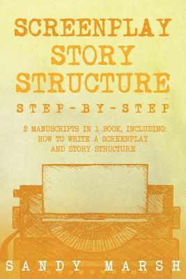 Sandy Marsh - Screenplay Story Structure: Step-by-Step - 2 Manuscripts in 1 Book - Essential Screenplay Structure, Screenplay Format and Suspense Scriptwriting, Häftad. Tillgänglighet: Lägg i varukorg