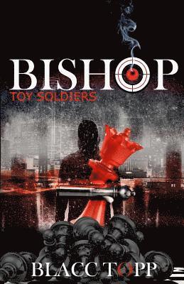 Blacc Topp - Bishop: Toy Soldiers, Häftad. Tillgänglighet: Lägg i varukorg