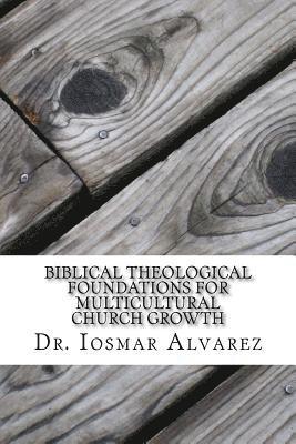 Iosmar Alvarez - Biblical Theological Foundations for Multicultural Church Growth: Old and New Testament Insights for the 21st Century Church, Häftad. Tillgänglighet: Lägg i varukorg