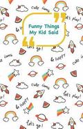 Funny Things My Kid Said: Rockets cover - Write down the funny quotes of your children