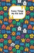 Funny Things My Kid Said: Monsters cover - Write down the funny quotes of your children