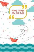 Funny Things My Kid Said: Ships, planes and sea - Write down the funny quotes of your children