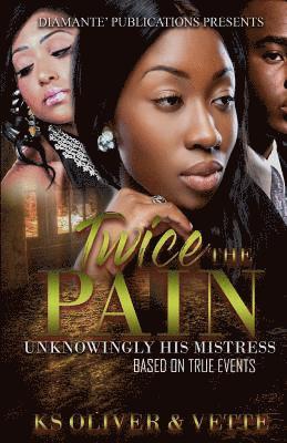 Vette Wilson, Ks Oliver - Twice The Pain: Unknowing His Mistress, Häftad