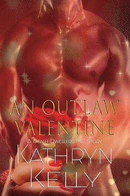 Crystal Cuffley, Kathryn Kelly - An Outlaw Valentine (A Death Dwellers MC Novel), Häftad