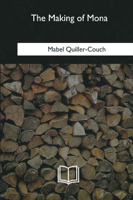 Mabel Quiller-Couch - The Making of Mona, Häftad