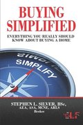 Buying Simplified: A Buyers' Guide to Buying a Home